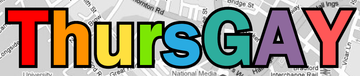 "ThursGAY" in large rainbow-coloured letters over a greyscale street-map background.