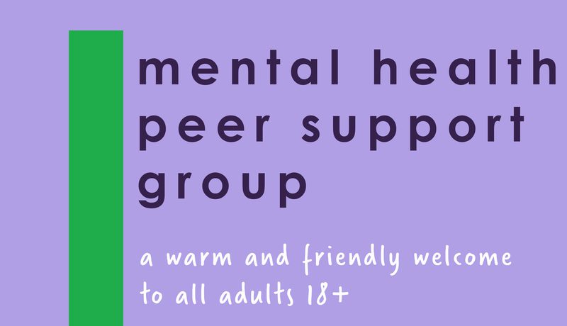 A purple and green card reading "mental health peer support group - a warm and friendly welcome to all adults 18+".