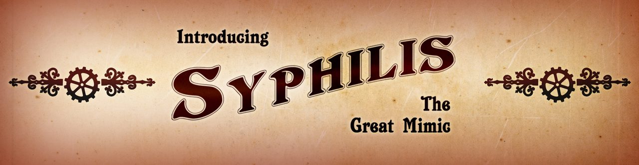Vintage-style banner reading "Introducing Syphilis - The Great Mimic", with decorative cogs and flourishes.